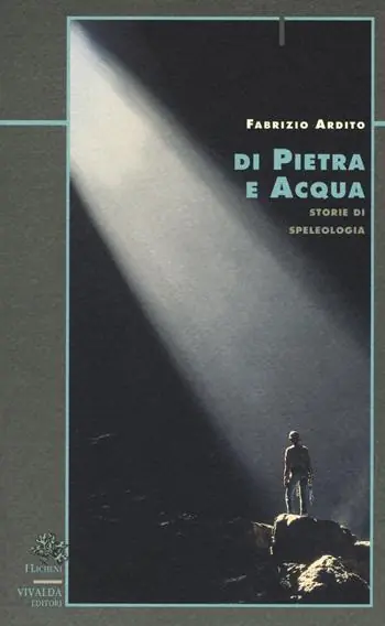 Pagamento Sicuro Di pietra e acqua. Storie di speleologia
