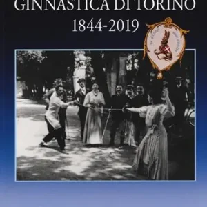 Reale società ginnastica di Torino 1844-2019. 175 anni di storia Miglior Prezzo