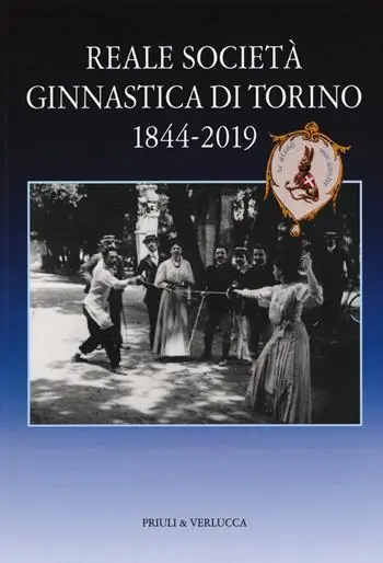 Reale società ginnastica di Torino 1844-2019. 175 anni di storia Miglior Prezzo