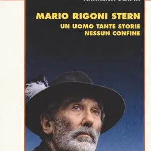 Mario Rigoni Stern. Un uomo tante storie nessun confine Offerta Limitata