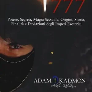 Offerta Limitata Babylon 777. Potere, segreti, magia sessuale, origini, storia, finalità e deviazioni degli imperi esoterici
