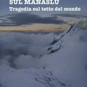 Tempesta sul Manaslu. Tragedia sul tetto del mondo Miglior Prezzo
