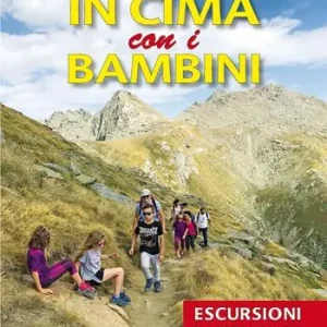 In cima con i bambini. Escursioni in Piemonte Esclusivo