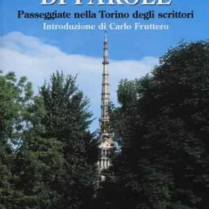 Una mole di parole. Passeggiate nella Torino degli scrittori Miglior Prezzo