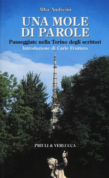 Una mole di parole. Passeggiate nella Torino degli scrittori Miglior Prezzo