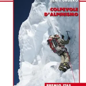 Prezzo Conveniente Colpevole d‘alpinismo. Nuova ediz.
