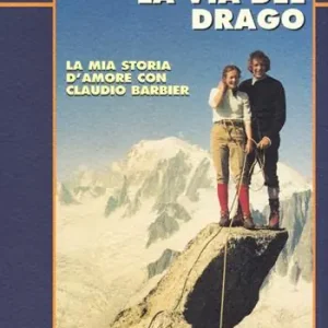 La via del drago. La mia storia d‘amore con Claudio Barbier Solo Oggi