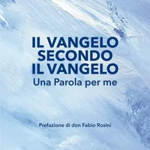 A Buon Prezzo Il Vangelo secondo il Vangelo. Una Parola per me
