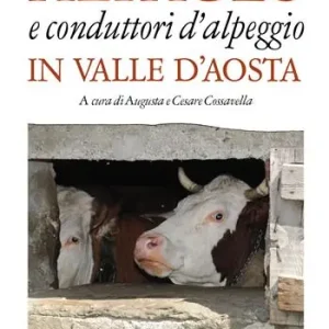 Occasione Alpages e conduttori d‘alpeggio in Valle d‘Aosta. Ediz. a colori