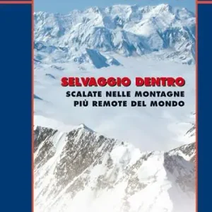 Di Tendenza Selvaggio dentro. Scalate nelle montagne più remote del mondo