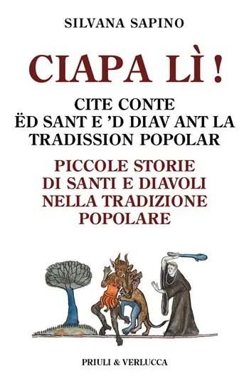 Ciapa lì. Piccole storie di santi e diavoli nella tradizione popolare-Ciapa lì! Cite conte ëd sant e ‘d diav ant la tradission popolar. Ediz. italiana e piemontese Affare