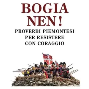 Bogia nen! Proverbi piemontesi per resistere con coraggio Promozione