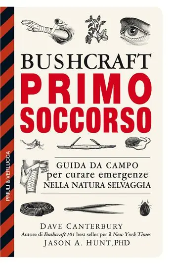Popolare Bushcraft primo soccorso. Guida da campo per curare emergenze nella natura selvaggia