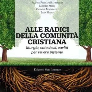 Alle radici della comunità cristiana. Liturgia, catechesi e carità per una pastorale ecclesiale che faccia vivere Popolare