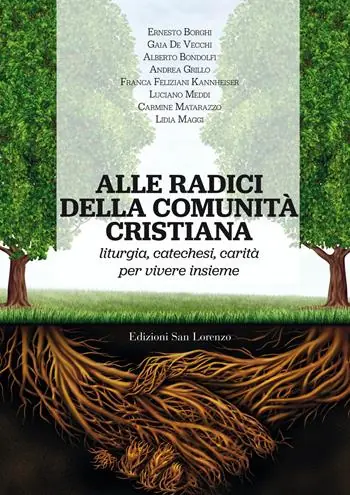 Alle radici della comunità cristiana. Liturgia, catechesi e carità per una pastorale ecclesiale che faccia vivere Popolare