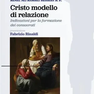 Cristo modello di relazione. Indicazioni per la formazione dei consacrati Super Prezzo