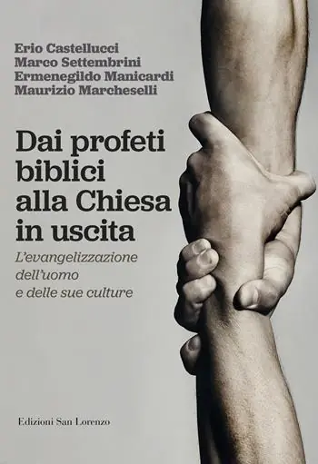 Dai profeti biblici alla Chiesa in uscita. L‘evangelizzazione dell‘uomo e delle sue culture Prezzo Ridotto