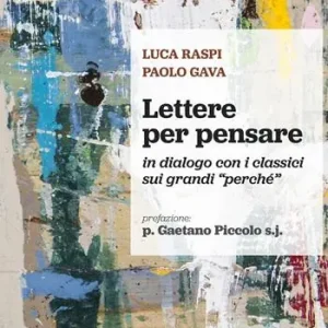 Lettere per pensare. In dialogo con i classici sui grandi «perché» Sconto