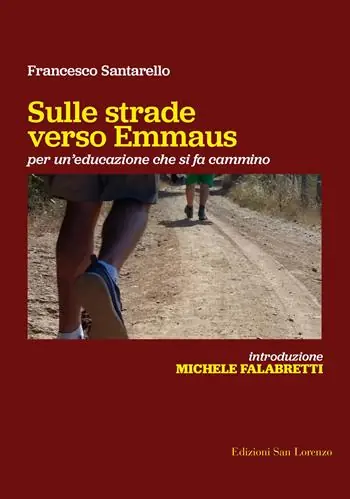 Offerta Limitata Sulle strade verso Emmaus. Per un‘educazione che si fa cammino