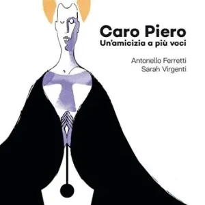 Novità Caro Piero. Un‘amicizia a più voci