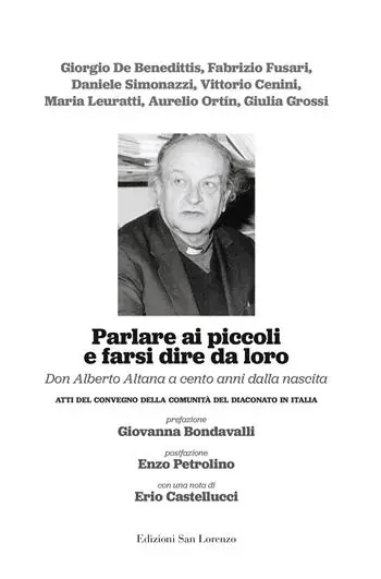 Parlare ai piccoli e farsi dire da loro. Don Alberto Altana a cento anni dalla nascita. Atti del convegno della comunità del diaconato in Italia Offerta Speciale