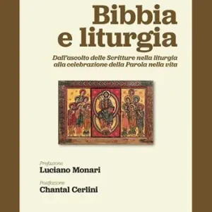 Ordina Subito Bibbia e liturgia. Dall‘ascolto delle Scritture nella liturgia alla celebrazione della Parola nella vita
