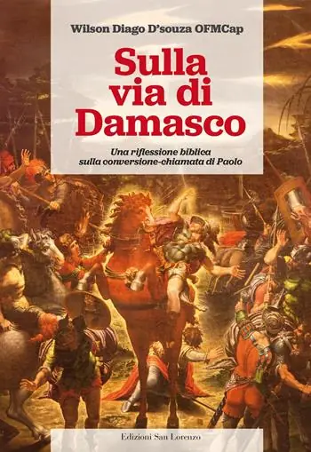 Ultima Occasione Sulla via di Damasco. Una riflessione biblica sulla conversione-chiamata di Paolo