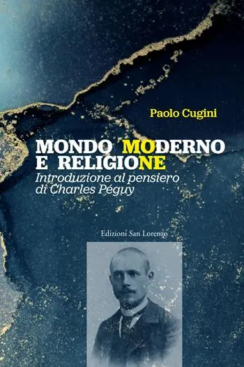 Promozione Esclusiva Mondo moderno e religione. Introduzione al pensiero di Charles Péguy