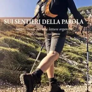 Sui sentieri della parola. Suggerimenti per una lettura organica dell‘Antico Testamento Compra Online