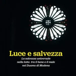 Luce e salvezza. La salvezza universale nella lotta tra il bene e il male nel Duomo di Modena. Ediz. illustrata Esclusivo