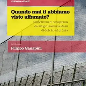 Quando mai ti abbiamo visto affamato? L‘esperienza di accoglienza del rifugio Fraternità Massi di Oulx in val di Susa Bestseller