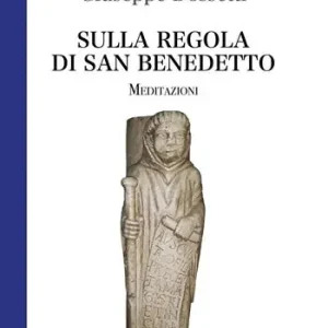 Sulla regola di san Benedetto. Meditazioni Prezzo Ridotto