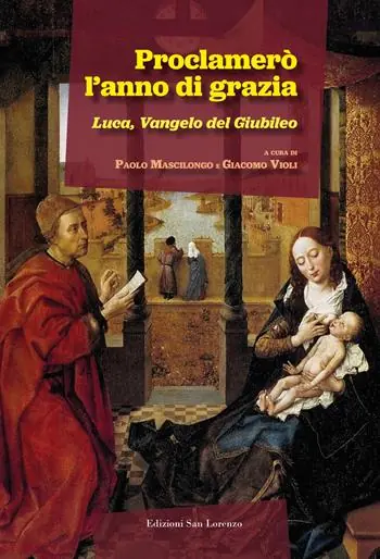 Proclamerò l‘anno di grazia. Luca, Vangelo del Giubileo Ultimissimo Modello