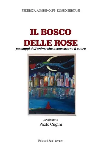 Offerta Il bosco delle rose. Paesaggi dell’anima che accarezzano il cuore