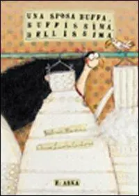 Subito Disponibile Una sposa buffa, buffissima, bellissima. Ediz. illustrata