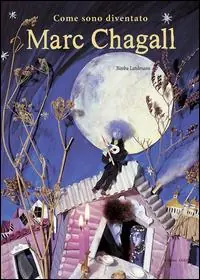 Offerta Lampo Come sono diventato Marc Chagall. Ediz. illustrata