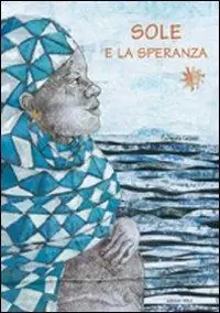 Sole e la speranza. Ediz. illustrata Prezzo Di Fabbrica