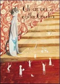 Gli amori di gatta Cecilia. Ediz. illustrata Prezzo Ridotto
