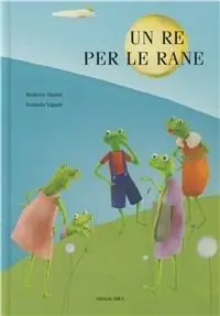 Subito Disponibile Un re per le rane. Ediz. illustrata