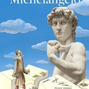 Nuovo Arrivo Quel genio di Michelangelo. Ediz. illustrata