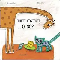 Miglior Prezzo Tutti contenti... o no? Ediz. illustrata