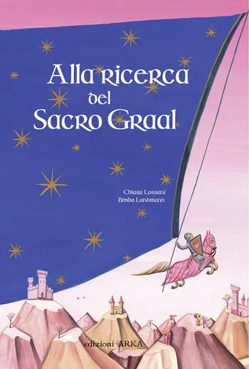 Ordina Subito Alla ricerca del sacro Graal. Ediz. illustrata