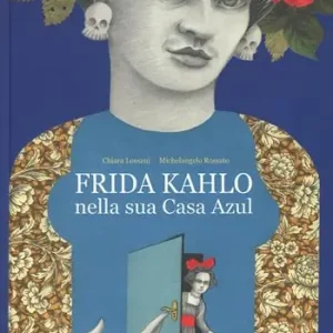 Frida Kahlo nella sua casa azul. Ediz. a colori Acquista Ora