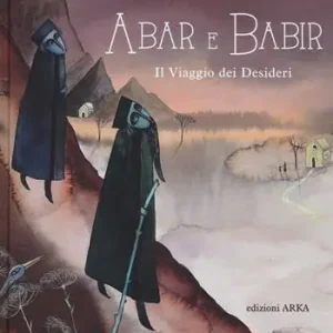 Popolare Abar e Babir. Il viaggio dei desideri