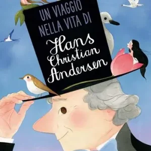Esclusivo Un viaggio nella vita di Hans Christian Andersen. Ediz. a colori