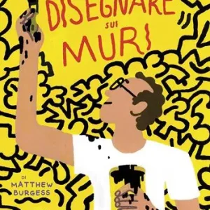 Disegnare sui muri. Storia di Keith Haring. Ediz. a colori Subito Disponibile