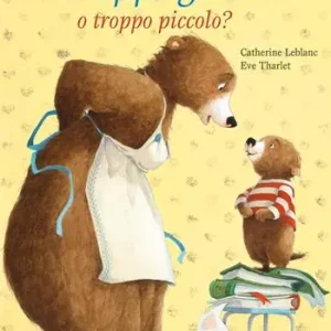 Sconto Troppo grande o troppo piccolo? Ediz. a colori