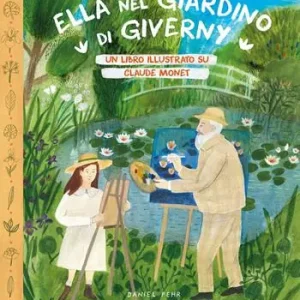 Popolare Ella nel giardino di Giverny. Un libro illustrato su Claude Monet
