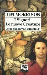 I signori. Le nuove creature. Le poesie di «Re Lucertola» Offerta Lampo