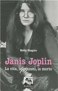 Ultimissimo Modello Janis Joplin. La vita, le canzoni, la morte